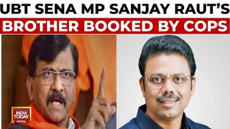 UBT Sena MP Sanjay Raut&#39;s Brother Booked For Vile Remarks Against Woman Candidate