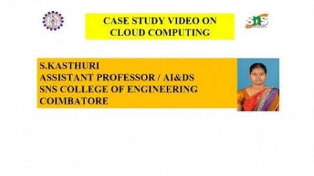 CASE STUDY VIDEO ON CLOUD COMPUTING | KASTHURI S | SNS INSTITUTIONS