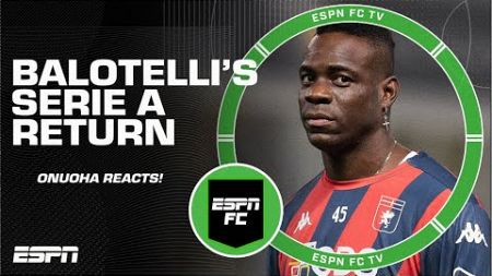 Nedum Onuoha reflects on Mario Balotelli&#39;s Genoa debut | ESPN FC