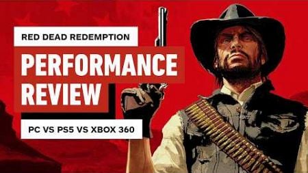 Red Dead Redemption - PC vs PS5 vs Steam Deck vs Xbox 360 Performance Review