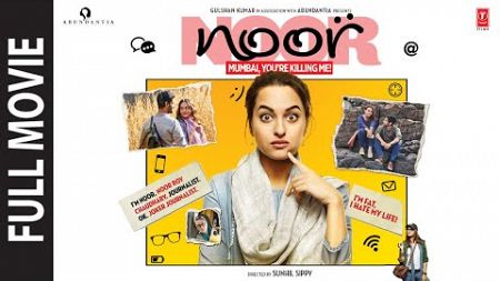 NOOR (Full Movie) | Sonakshi Sinha | Kanan Gill, Shibani Dandekar, Purab Kohli | T-Series