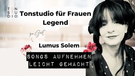 Tonstudio Legends: Lumus Solem über die Reise zur selbstbestimmten Produzentin