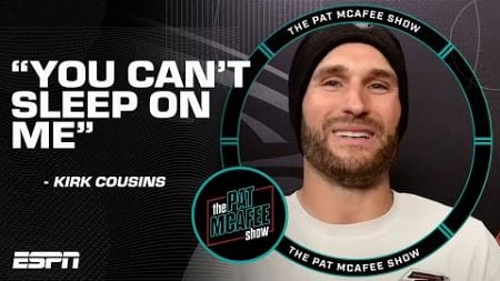 Kirk Cousins: &#39;You might be hearing footsteps, and it may be me&#39; 😤 👣 | Pat McAfee Show