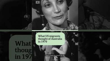 How did Americans feel about living in Australia in 1970? | ABC News