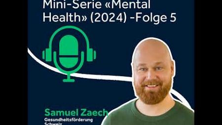 Mental Health am Arbeitsplatz: Wie Prävention das Wohlbefinden stärkt (Folge 5)