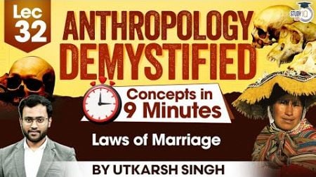 UPSC Anthropology Optional | Lec 32: Laws Of Marriage | UPSC Mains | StudyIQ IAS