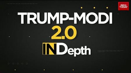 Modi-Trump 2.0: A New Chapter In India-US Relations | INDepth | India Today