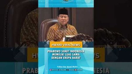 Prabowo Sebut Indonesia Memiliki Luas Sama Dengan Eropa Barat #shorts