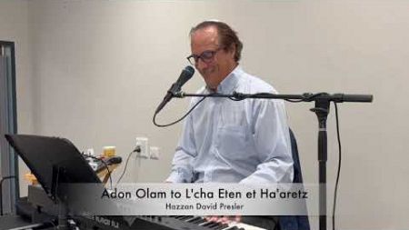 Adon Olam to L&#39;cha Eten et Ha&#39;aretz Hazot arranged &amp; performed by Hazzan David Presler