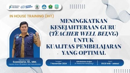 IHT Meningkatkan Kesejahteraan Guru (Teacher Wellbeing) Untuk Kualitas Pembelajaran