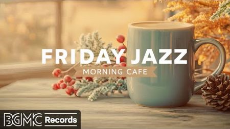 FRIDAY JAZZ: Morning November Jazz Cafe - Relaxing Autumn Coffee Shop Music - Smooth Bossa Nova