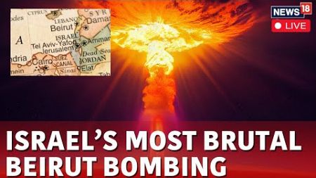 Israeli Warplanes Hit Beirut Live| Israel Vs Hezbollah LIVE | Strikes Kill 40 In East Lebanon | N18G