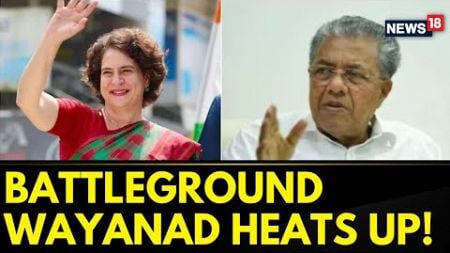 Battle For Wayanad Heats Up! Kerala CM Lashes Out At Priyanka Gandhi In Wayanad By-Elections