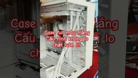 PC 150 TRIỆU full màu trắng , cấu hình quá khủng!!!