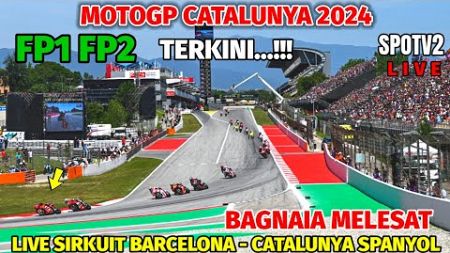 GEMPAR🔴LIVE FP1 FP2 MOTOGP CATALUNYA 2024,BERITA MOTOGP HARI INI,PIRRO GANTI DIGGIA,MOTOGP HARI INI