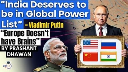 India in the List of GLOBAL POWERS says Putin | Europe does not have Brains | By Prashant Dhawan