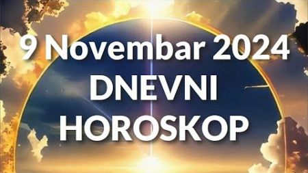 DEVETI NOVEMBAR 2024. DNEVNI HOROSKOP.