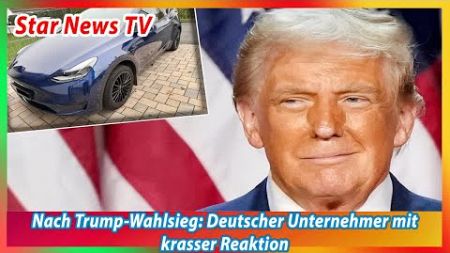 Nach Trump Wahlsieg Deutscher Unternehmer mit krasser Reaktion