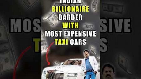 Indian billionaire barber owns the most expensive taxi cars 💵 #shorts #automobile #car