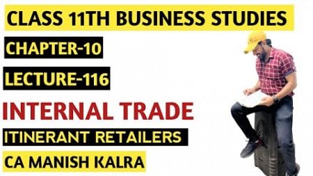 Itinerant Retailers | Chapter-10 | Internal Trade | Class-11 Business Studies | CA MANISH KALRA