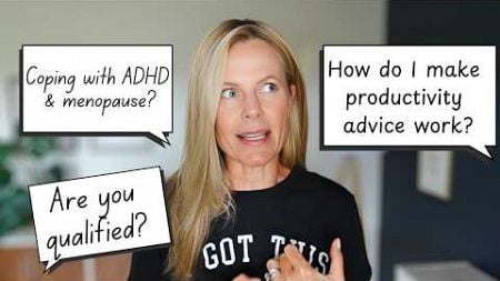 ADHD Q&amp;A - Perimenopause, managing without meds, productivity + more