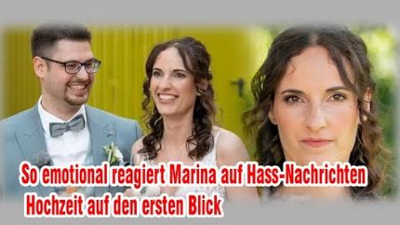 So emotional reagiert Marina auf Hass Nachrichten Hochzeit auf den ersten Blick