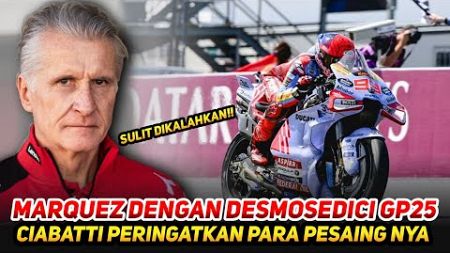 PAOLO CIABATTI PERINGATKAN🔥MARC MARQUEZ DENGAN DESMOSEDICI GP25 BAKAL SULIT DIKALAHKAN-INI ALASANNYA