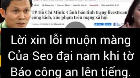 LỜI XIN LỖI MUỘN MÀNG CỦA SEO NPH SAU KHI BÀI BÁO CÔNG AN TPHCM LÊN TIẾNG .