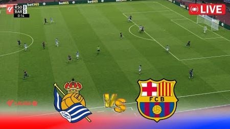 🔴LIVE : Real Sociedad vs Barcelona | Spain La Liga 24/25 | Match En Vivo | PES Game Simulation