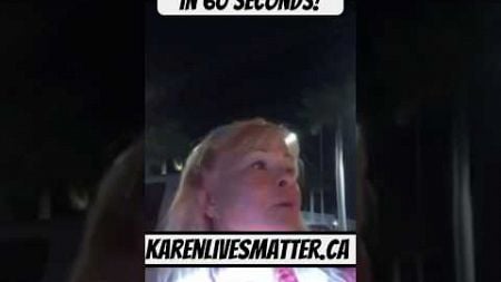 Karen gets arrested within 60 seconds of engaging with law enforcement and she wasn’t even driving!