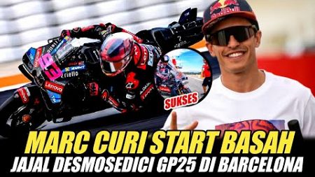 FULL SENYUM !! MARC MARQUEZ CURI START JAJAL DESMOSEDICI GP25 DI BARCELONA ~ LANGSUNG JADI YG TERCPT