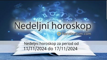 Nedeljni horoskop za period od 11/11/2024 do 17/11/2024