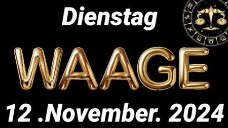 Horoskop Waage und Tarot Dienstag 12 November 2024