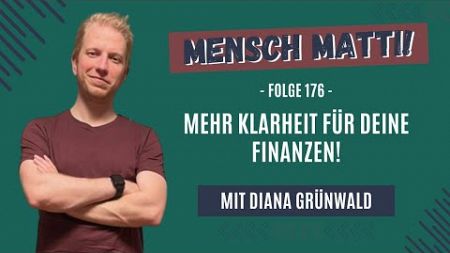 Mensch Matti - 176 - Mit Diana Grünwald - Mehr Klarheit in deinen Finanzen!