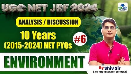 10 Years (2015-2024) NET PYQs | Analysis &amp; Discussion | Environment | Apni University | By Shiv Sir