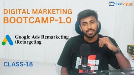 Live Class 17 - Google Ads Remarketing and Retargeting | Digital Marketing Full Course in Bangla