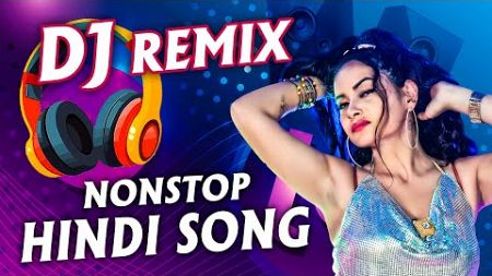 Hindi Dj Mix Songs | Best Hindi Dj Remix Song | Bollywood Nonstop Dj Song | Dj Mix Songs