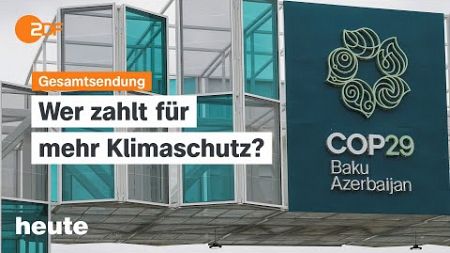 heute 19:00 Uhr vom 11.11.2024 Vertrauensfrage, Weltklimakonferenz, Start der fünften Jahreszeit