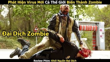 [Review Phim] Cả Thế Giới Biến Thành Zombie Sau 1 Đêm Vì Chủng Virus Mới | Trùm Phim Review