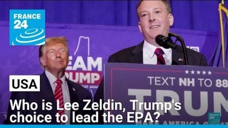 Trump picks Lee Zeldin to run Environmental Protection Agency • FRANCE 24 English