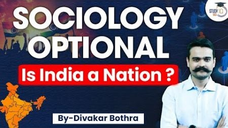 Understanding &#39;Is India a Nation?&#39; for UPSC Sociology Optional | StudyIQ