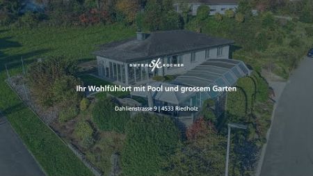 Neu im Verkauf: Ihr Wohlfühlort mit Pool und grossem Garten in Riedholz!