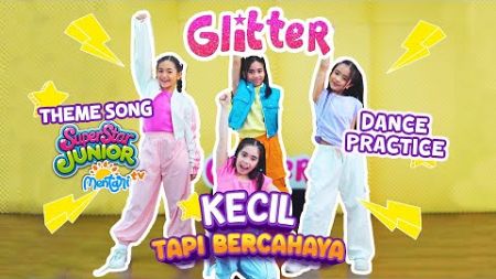 Glitter - Kecil Tapi Bercahaya (Theme song Superstar Junior Mentari TV) | Dance Practice