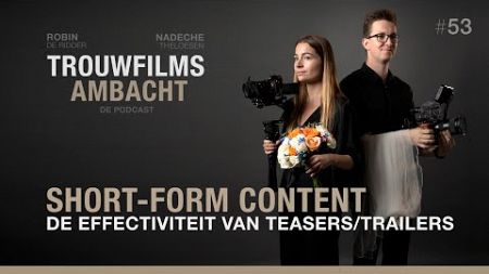 53. Short-Form Content - De effectiviteit van teasers/trailers | Trouwfilms Ambacht