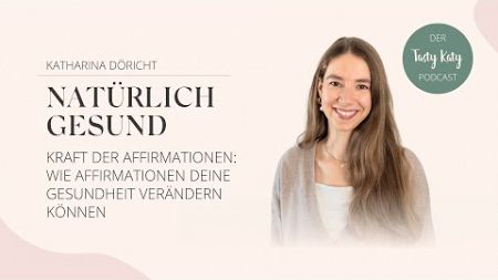 Kraft der Affirmationen: Wie Affirmationen deine Gesundheit verändern können | Natürlich Gesund