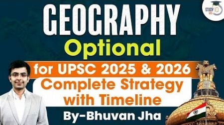 Crack UPSC Geography Optional with this Complete Preparation Plan | StudyIQ