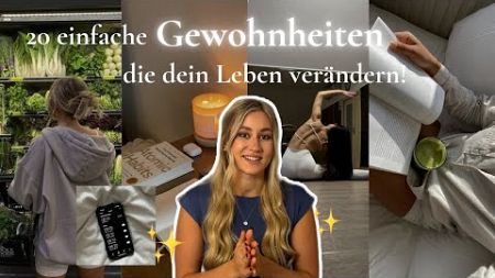 20 einfache Gewohnheiten die dein Leben verbessern |Produktivität, bessere Routinen &amp; Lebensqualität