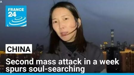 China&#39;s second mass attack in a week spurs soul-searching • FRANCE 24 English