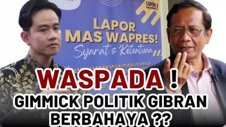 WASPADA !! GIMMICK POLITIK GIBRAN, BERBAHAYA ?