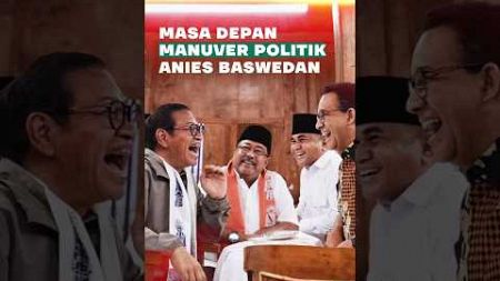 OPINI#63 MASA DEPAN MANUVER POLITIK ANIES BASWEDAN #shorts #aniesbaswedan